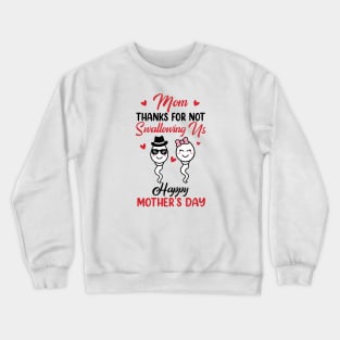 Thanks For Not Swallowing Us Happy Mother's Day Crewneck Sweatshirt